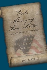 bokomslag God's Amazing Love Letter: and its impact on America