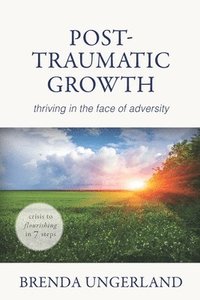 bokomslag Post-Traumatic Growth: Thriving in the Face of Adversity