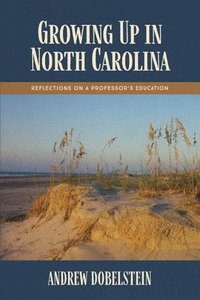 bokomslag Growing Up In North Carolina: Reflections On A Professor's Education