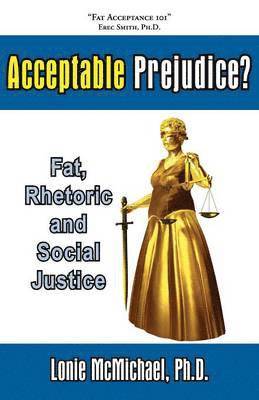 bokomslag Acceptable Prejudice? Fat, Rhetoric and Social Justice