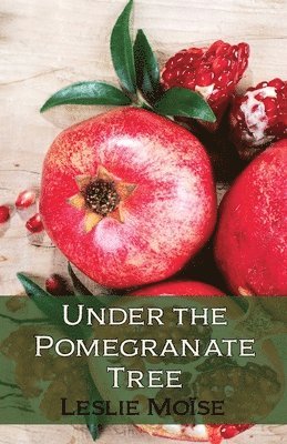 Leslie Moïse - Under the Pomegranate Tree, Häftad