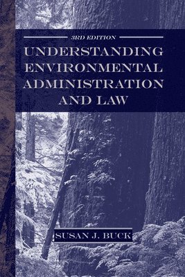 Understanding Environmental Administration and Law, 3rd Edition 1