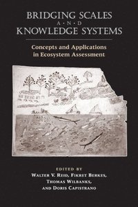 bokomslag Bridging Scales and Knowledge Systems : Concepts and Applications in Ecosystem Assessment
