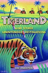 bokomslag Tigerland and Other Unintended Destinations