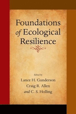 Lance H. Gunderson, Craig Reece Allen, Lance H. Gunderson, Craig Reece Allen, C. S. Holling - Foundations of Ecological Resilience, Häftad
