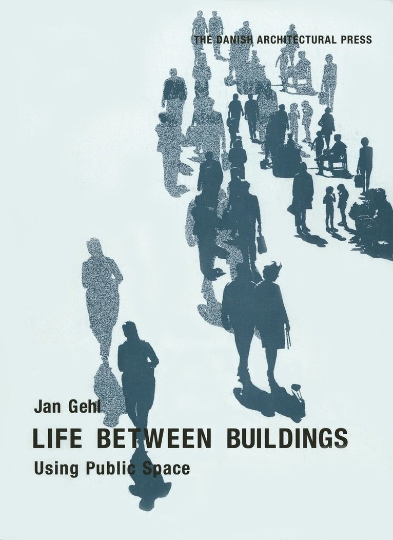 Jan Gehl - Life Between Buildings, Häftad