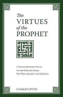 Charles Upton - Virtues of the Prophet, Häftad