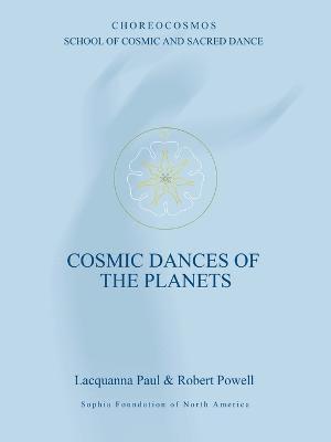 Lacquanna Paul, Robert Powell - Cosmic Dances of the Planets, Häftad