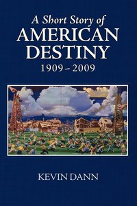 bokomslag A Short Story of American Destiny (1909-2009)
