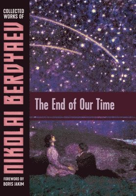 Nikolai Berdyaev, Boris Jakim - End of Our Time, Inbunden