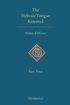 Antoine Fabre D'Olivet, Antoine Fabre d'Olivet - Hebraic Tongue Restored, Häftad