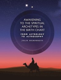 bokomslag Awakening to the Spiritual Archetypes in the Birth Chart