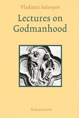 Vladimir Sergeyevich Solovyov - Lectures on Godmanhood, Häftad