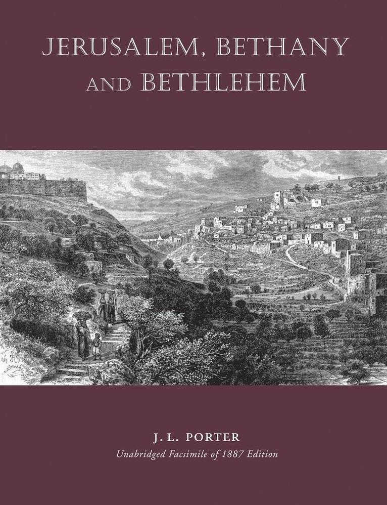 Josias Leslie Porter - Jerusalem, Bethany and Bethlehem, Häftad