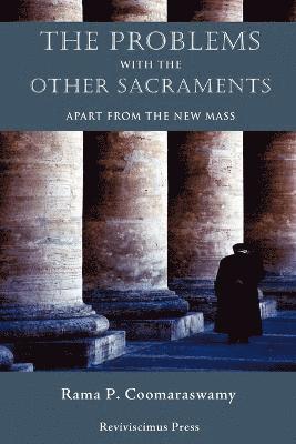Rama P Coomaraswamy, C M R I Dominic Savio Radecki - Problems with the Other Sacraments, Häftad