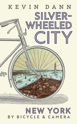 Silver-Wheeled City: New York By Bicycle & Camera 1