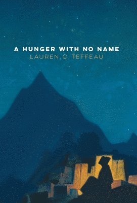 Lauren C Teffeau - Hunger With No Name, Inbunden