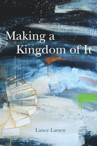 bokomslag Making a Kingdom of It