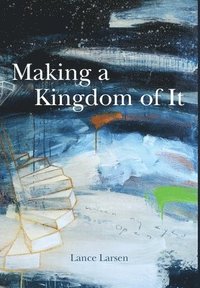 bokomslag Making a Kingdom of It