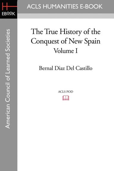 bokomslag The True History of the Conquest of New Spain, Volume 1