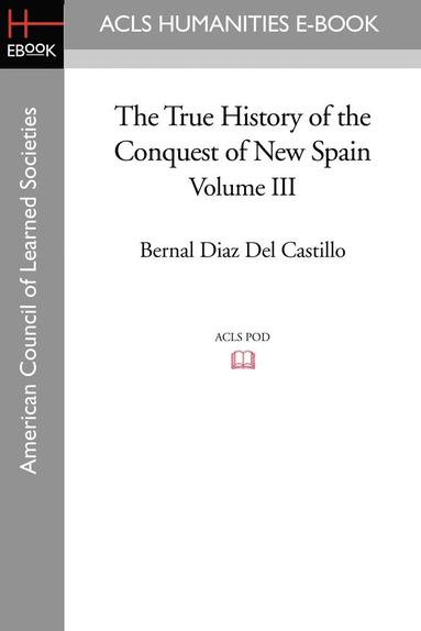bokomslag True History of the Conquest of New Spain, Volume 3