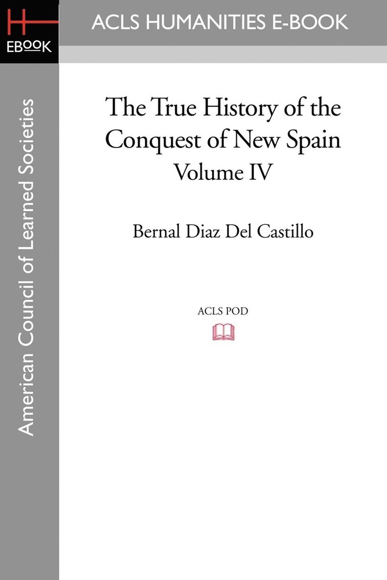 True History of the Conquest of New Spain, Volume 4