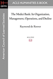 bokomslag The Medici Bank: Its Organization, Management, Operations, and Decline