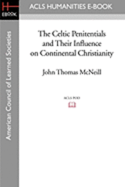 bokomslag The Celtic Penitentials and Their Influence on Continental Christianity