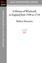 bokomslag A History of Witchcraft in England from 1558 to 1718