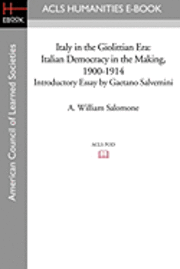 Italy in the Giolittian Era: Italian Democracy in the Making, 1900-1914 Introductory Essay by Gaetano Salvemini 1