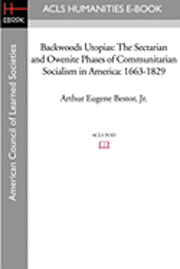 bokomslag Backwoods Utopias: The Sectarian and Owenite Phases of Communitarian Socialism in America: 1663-1829