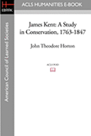 bokomslag James Kent: A Study in Conservation, 1763-1847