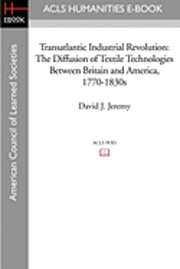 bokomslag Transatlantic Industrial Revolution: The Diffusion of Textile Technologies Between Britain and America, 1770-1830s