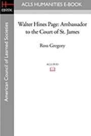 bokomslag Walter Hines Page: Ambassador to the Court of St. James