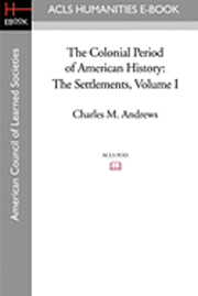 bokomslag The Colonial Period of American History: The Settlements Volume I