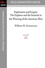 bokomslag Exploration and Empire: The Explorer and the Scientist in the Winning of the American West