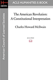 bokomslag The American Revolution: A Constitutional Interpretation