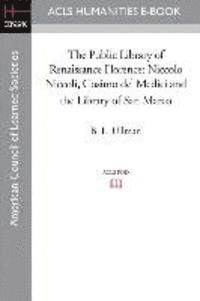 bokomslag The Public Library of Renaissance Florence: Niccolo Niccoli, Cosimo de' Medici and the Library of San Marco