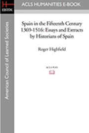 bokomslag Spain in the Fifteenth Century 1369-1516: Essays and Extracts by Historians of Spain