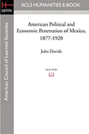 bokomslag American Political and Economic Penetration of Mexico, 1877-1920