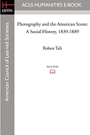 bokomslag Photography and the American Scene: A Social History, 1839-1889