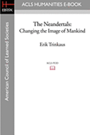 bokomslag The Neandertals: Changing the Image of Mankind