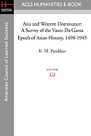 bokomslag Asia and Western Dominance: A Survey of the Vasco Da Gama Epoch of Asian History, 1498-1945