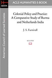 Colonial Policy and Practice: A Comparative Study of Burma and Netherlands India 1