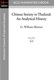 G. William Skinner - Chinese Society in Thailand: An Analytical History, Häftad