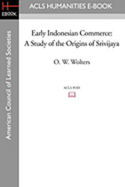 O. W. Wolters - Early Indonesian Commerce: A Study of the Origins of Srivijaya, Häftad