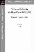 Trade and Politics in the Niger Delta, 1830-1885 1