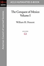 bokomslag The Conquest of Mexico Volume I