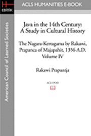 bokomslag Java in the 14th Century: A Study in Cultural History The Nagara-Kertagama by Rakawi, Prapanca of Majapahit, 1356 A.D.