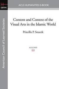 bokomslag Content and Context of the Visual Arts in the Islamic World